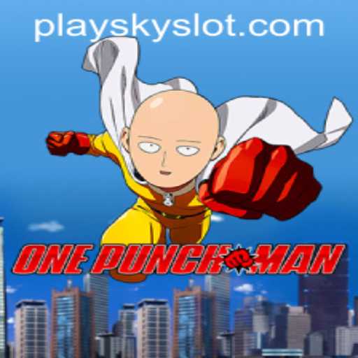 Dive into the World of OnePunchMan with SKYSLOT Login